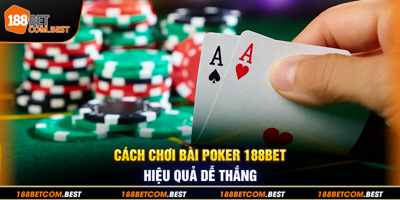 Bài Poker 188Bet - Thử Thách Tư Duy Cùng Sự Bản Lĩnh