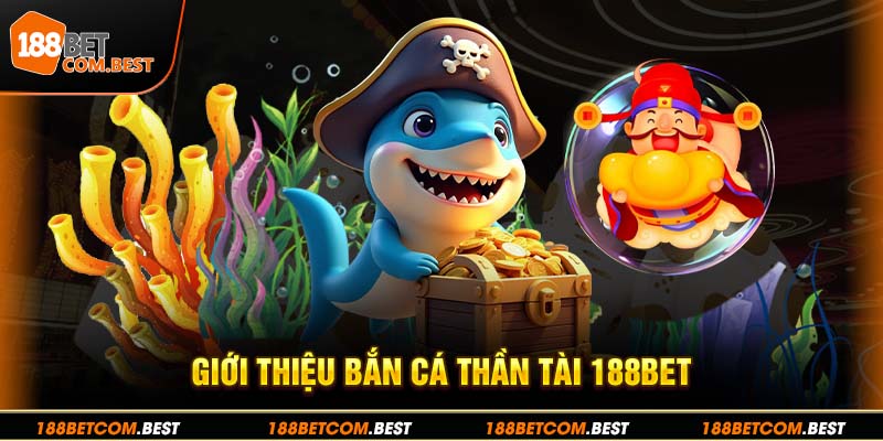 Bắn Cá Thần Tài - Cách Bắn Trúng Lớn Tại Game 188BET