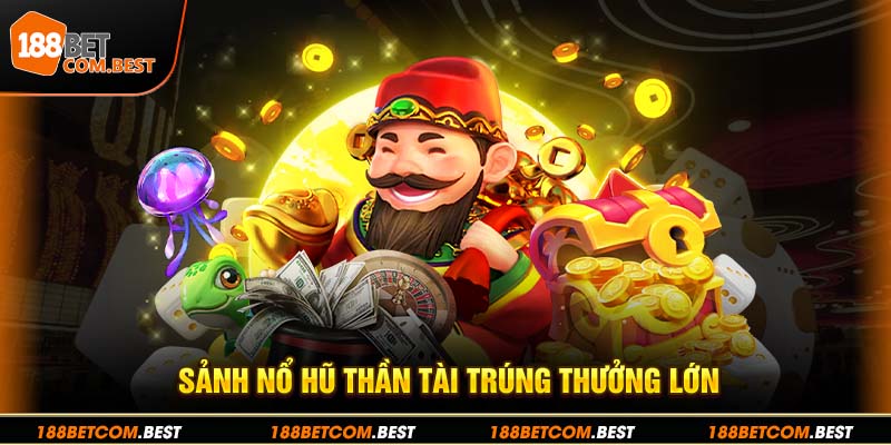 Nổ Hũ Thần Tài Cơ Hội Vàng Để Trở Thành Triệu Phú 188bet