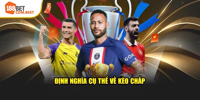 Định nghĩa cụ thể về kèo chấp