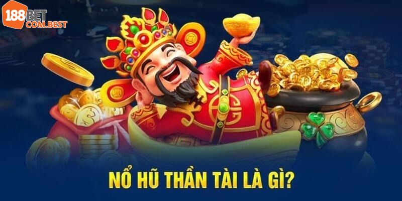 Khái quát đôi nét về slot game thần tài