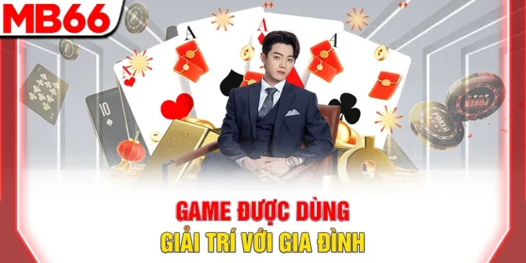Game được dùng giải trí với gia đình