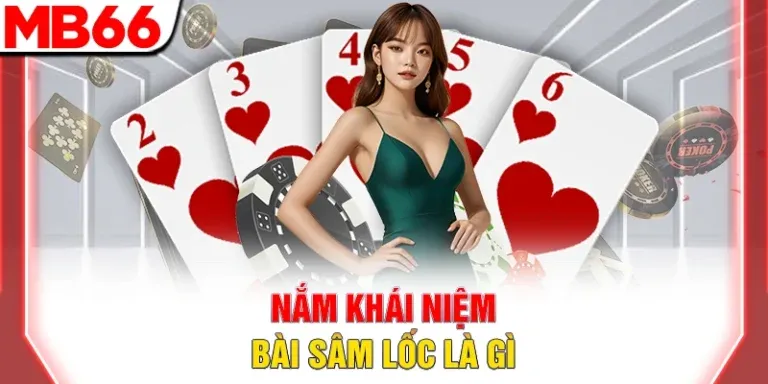 Nắm khái niệm bài sâm lốc là gì